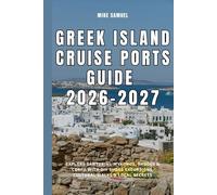 Greek Island Cruise Ports Guide 2026-2027: Explore Santorini, Mykonos, Rhodes & Corfu with DIY Shore Excursions, Cultural Walks & Local Secrets (European Travel books & Christmas Guides)