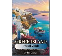 Greek Island Travel Guide 2025 - 2026 : “Unearthing Greece’s Islands Through Myth, Food, and Footpaths” A must get: “Salt in the Air, Stone Beneath the Feet”