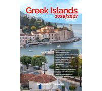 GREEK ISLAND TRAVEL GUIDE 2026/2027: From Arrival to Departure, a Well-Detailed Guide to Help You Know GREEK ISLAND in Half the Time with Easy ... Budget Advice, and Top Attractions.