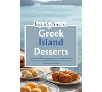 Greek Islands Desserts | Traditional Greek Sweets: Mediterranean Dessert Recipes | Authentic Greek Dessert Recipes | Honey Pastries, Phyllo Desserts and Island Baking Traditions
