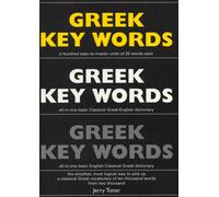 Greek Key Words : Learn Gr asily: 2, 000 Word Vocabulary Arranged by Frequency in a Hundred Units, with Comprehensive Gr nd English Indexes