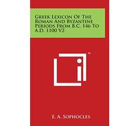 Greek Lexicon Of The Roman And Byzantine Periods From B.C. 146 To A.D. 1100 V2