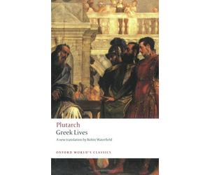 Greek Lives (Oxford World's Classics) by Plutarch (August 14, 2008) Paperback