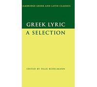 Greek Lyric: A Selection (Cambridge Greek and Latin Classics)