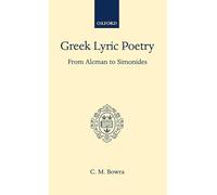Greek Lyric Poetry from Alcman to Simonides (Oxford Scholarly Classics)