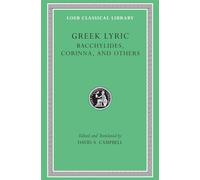 Greek Lyric, Volume IV: Bacchylides, Corinna, and Others (Loeb Classical Library 461)