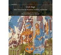 Greek Magic: Select Texts from the Byzantine Tradition and Beyond (Graphai)