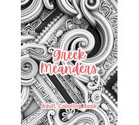 Greek Meanders Adult Coloring Book Grayscale Images By TaylorStonelyArt: Volume I (Artful Designs for Healing)