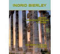 GREEK MEDITERRANEAN CUISINE: 100 MEALS, SOUPS & SALADS