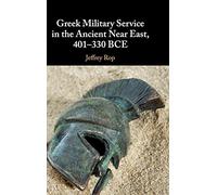Greek Military Service in the Ancient Near East, 401-330 BCE