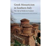 Greek Monasticism in Southern Italy: The Life of Neilos in Context
