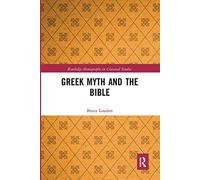 Greek Myth and the Bible – Routledge Monographs in Classical Studies
