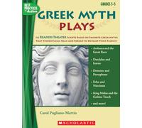 Greek Myth Plays, Grades 3-5: 10 Readers Theater Scripts Based on Favorite Greek Myths That Students Can Read and Reread to Develop Their Fluency (Best Practices in Action)