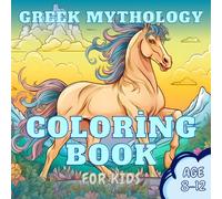 Greek Mythology A Coloring Book for Kids: Featuring Mighty Deities, Exquisite Goddesses, Legendary Creatures, and Much More!