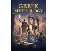 Greek mythology: A Modern Retelling of the Ancient Gods and Heroes