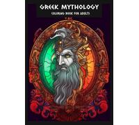 Greek Mythology Coloring Book for Adults: Explore fantastical creatures, Greek Gods and Goddesses, and iconic symbols as you color your way