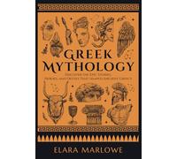 Greek Mythology: Discover the Epic Stories, Heroes, and Deities That Shaped Ancient Greece