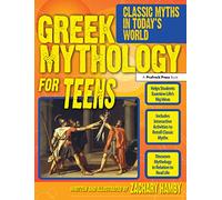 Greek Mythology for Teens: Classic Myths in Today's World (Grades 7-12): 0