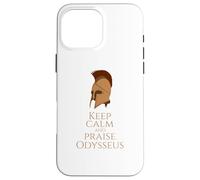 Greek Mythology - Keep Calm And Praise Odysseus - Trojan War Case for iPhone 16 Pro Max