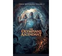 Greek Mythology Volume II: The Olympians Ascendant (2)