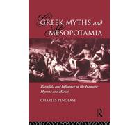 Greek Myths and Mesopotamia: Parallels and Influence in the Homeric Hymns and Hesiod