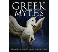 Greek Myths: From the Titans to Icarus and Odysseus (Histories)