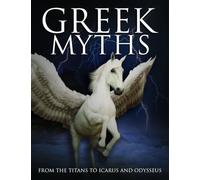Greek Myths: From the Titans to Icarus and Odysseus (Histories) (Myths & Legends)