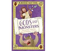 Greek Myths: Gods and Monsters: Perseus and Medusa, Atalanta's Race, Pegasus, the Winged Horse, The Minotaur