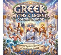 Greek Myths & Legends Coloring Book: 50 Whimsical Scenes of Gods, Heroes and Creatures for Relaxation and Creative Fun