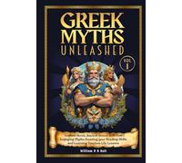 Greek Myths Unleashed: Explore Heroic Ancient Greece with Fun Engaging Myths Boosting Your Reading Skills and Learning Timeless Life Lessons