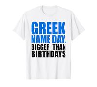 Greek Name Day Bigger Than Birthday Greece Cyprus Tradition T-Shirt