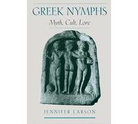 Greek Nymphs : Myth, Cult, Lore