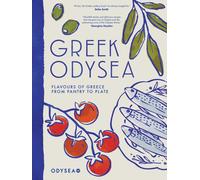 Greek Odysea : Flavours of Greece from Pantry to Plate