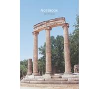 Greek Olympia Notebook: Perfect Gift For Classics Students of Ancient Greek Or Latin - School, College Or University - Photographic Cover Of The ... of The Olympic Games - 120 Lined Pages 6x9”
