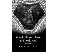 Greek Philosophers as Theologians: The Divine Arche