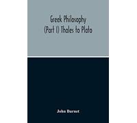 Greek Philosophy; (Part I) Thales To Plato