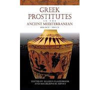 Greek Prostitutes in the Ancient Mediterranean, 800 BCE-200 CE (Wisconsin Studies in Classics)