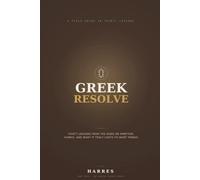 Greek Resolve: Thirty Lessons from the Gods on Ambition, Hubris, and What It Truly Costs to Want Things (The Ancient Wisdom Library)