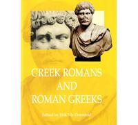 Greek Romans & Roman Greeks: Studies in Cultural Interaction (Aarhus Studies in Mediterranean Antiquity)