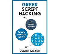 Greek Script Hacking : The optimal pathway to learn the Greek alphabet