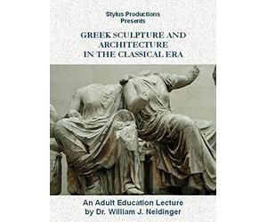 Greek Sculpture and Architecture in the Classical Era