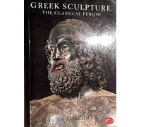 Greek Sculpture: The Classical Period (World of Art)