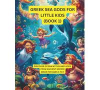 Greek Sea Gods for Little Kids (Part 1): Discover Ocean Myths and Gods from Ancient Greece - Made for Ages 4 to 7 (Greek Mythology)