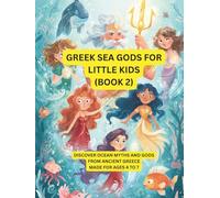 Greek Sea Gods for Little Kids (Part 2): Discover Ocean Myths and Gods from Ancient Greece - Made for Ages 4 to 7 (Greek Mythology)