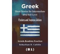 Greek Short Stories for Intermediate (B1) Skill Level - Mystery and Suspense Edition - Greek Reading Practice (Greek Short Stories (CEFR Leveled Language Learning))