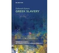 Greek Slavery: 4 (Trends in Classics - Key Perspectives on Classical Research, 4)