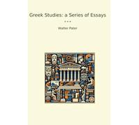 Greek Studies: a Series of Essays (Classic Books)