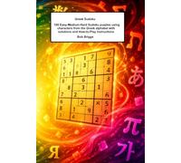 Greek Sudoku: 100 Easy-Medium-Hard Sudoku puzzles using characters from the Gr lphabet with solutions and How-to-Play instructions