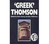 "Greek" Thomson: Neo-Classical Architectural Theory, Buildings and Interiors: Neo-classical Architectural Theory, Buildings & Interiors