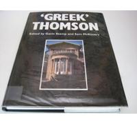 Greek' Thomson: Neo-classical Architectural Theory, Buildings & Interiors